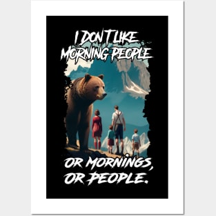 I don't like morning people. Or Mornings, Or People. Posters and Art